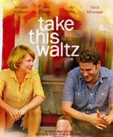 Смотреть Онлайн Любит / Не любит / Примите этот вальс / Take This Waltz [2011]